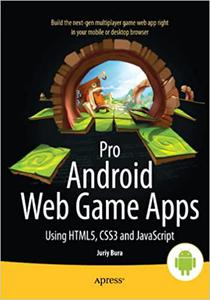 Pro Android Web Game Apps Using HTML5, CSS3 and JavaScript