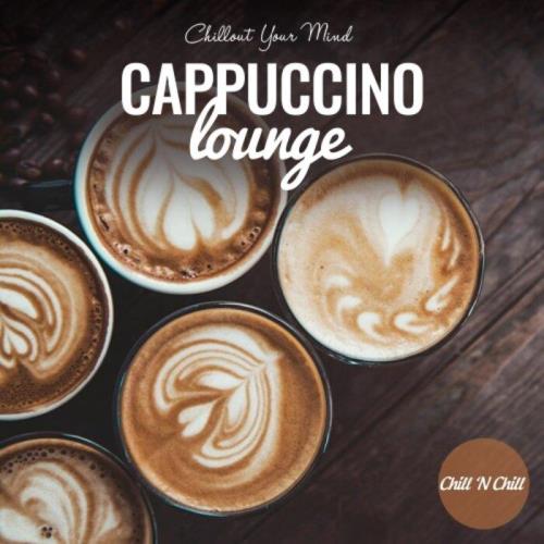 Cappuccino Lounge: Chillout Your Mind (2022)