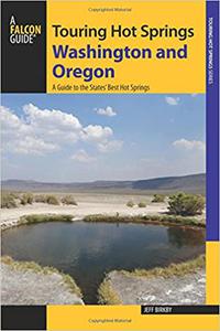 Touring Hot Springs Washington and Oregon A Guide to the States' Best Hot Springs 2nd Edition