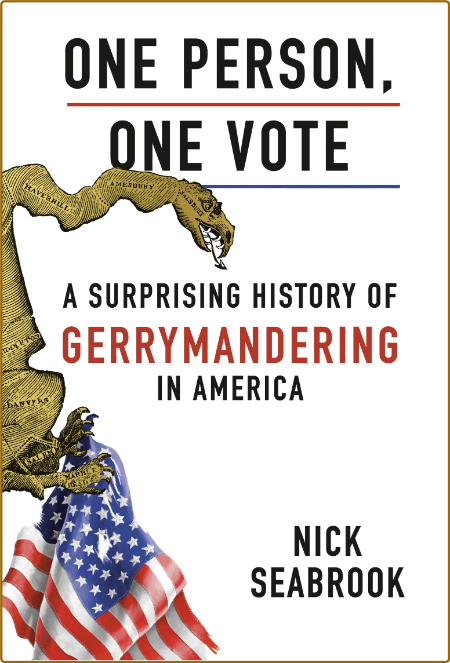 One Person, One Vote  A Surprising History of Gerrymandering in America by Nick Se...
