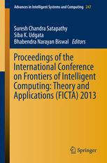 Proceedings of the International Conference on Frontiers of Intelligent Computing Theory and Applications (FICTA) 2013