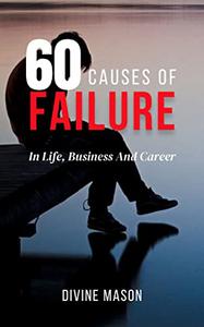 60 causes of FAILURE In Life, Business And Career