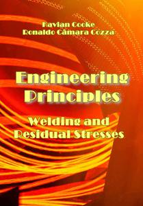 Engineering Principles Welding and Residual Stresses ed. by Kavian Cooke, Ronaldo Câmara Cozza