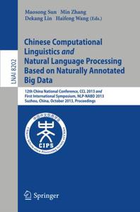 Chinese Computational Linguistics and Natural Language Processing Based on Naturally Annotated Big Data 12th China National Co