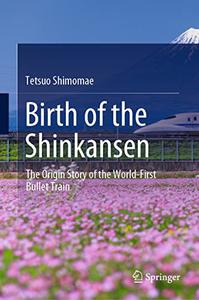 Birth of the Shinkansen The Origin Story of the World-First Bullet Train