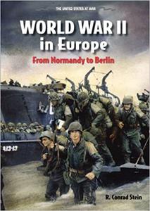 World War II in Europe From Normandy to Berlin