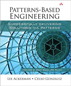 Patterns-Based Engineering Successfully Delivering Solutions via Patterns