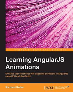 Learning AngularJS Animations Enhance user experience with awesome animations in AngularJS using CSS and JavaScript