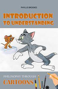 Introduction To Understanding Philosophy Through Cartoons