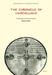 The Chronicle of Marcellinus  A Translation with Commentary