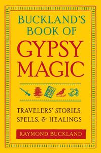 Buckland's Book of Gypsy Magic Travelers' Stories, Spells & Healings