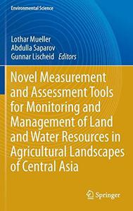 Novel Measurement and Assessment Tools for Monitoring and Management of Land and Water Resources in Agricultural Landscapes of
