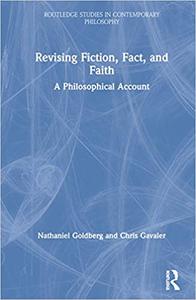 Revising Fiction, Fact, and Faith A Philosophical Account