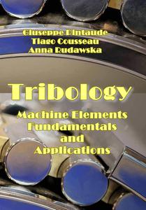 Tribology of Machine Elements Fundamentals and Applications ed. by Giuseppe Pintaude, Tiago Cousseau, Anna Rudawska