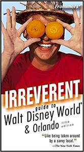 Frommer's Irreverent Guide to Walt Disney World  Ed 5