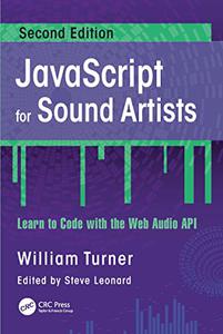 JavaScript for Sound Artists Learn to Code with the Web Audio API, 2nd Edition