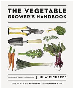 The Vegetable Grower's Handbook Unearth Your Garden's Full Potential