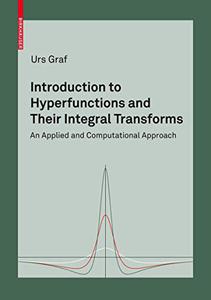 Introduction to Hyperfunctions and Their Integral Transforms An Applied and Computational Approach