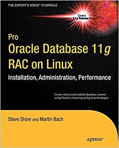Pro Oracle Database 11g RAC on Linux Installation, Administration, Performance