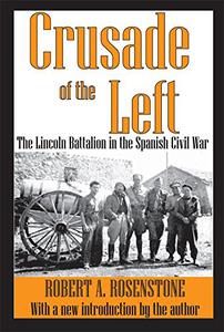 Crusade of the Left The Lincoln Battalion in the Spanish Civil War