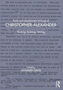 Early and Unpublished Writings of Christopher Alexander Thinking, Building, Writing