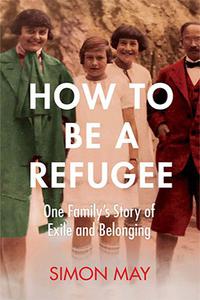 How to Be a Refugee  One Family’s Story of Exile and Belonging