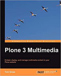 Plone 3 Multimedia Embed, display, and manage multimedia content in your Plone website