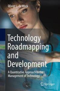Technology Roadmapping and Development A Quantitative Approach to the Management of Technology
