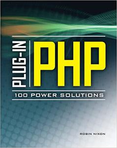 Plug-In PHP 100 Power Solutions Simple Solutions to Practical PHP Problems