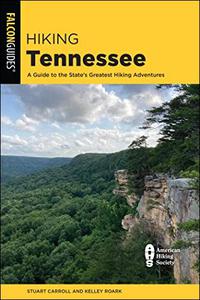 Hiking Tennessee A Guide to the State's Greatest Hiking Adventures, 3rd Edition