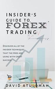 Insider's Guide To Forex Trading Discover All Of The Insider Techniques That The Pros Are Using With Great Success