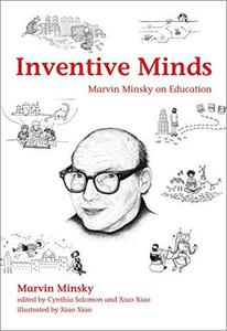 Inventive Minds Marvin Minsky on Education