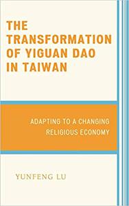 The Transformation of Yiguan Dao in Taiwan Adapting to a Changing Religious Economy
