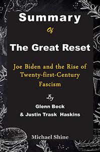Summary Of The Great Reset By Glenn Beck & Justin Trask Haskins Joe Biden and the Rise of Twenty-first-Century Fascism
