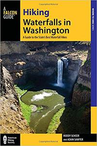 Hiking Waterfalls in Washington A Guide to the State’s Best Waterfall Hikes