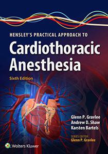 Hensley's Practical Approach to Cardiothoracic Anesthesia, 6th Edition