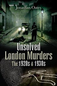 Unsolved London Murders The 1920s and 1930s