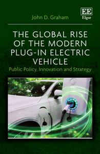 The Global Rise of the Modern Plug-In Electric Vehicle  Public Policy, Innovation and Strategy