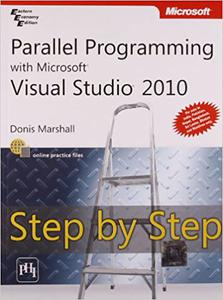Parallel Programming with Microsoft Visual Studio 2010 Step by Step 