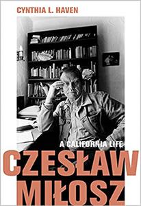 Czeslaw Milosz A California Life