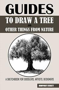 Guides To Draw A Tree And Other Things From Nature A Sketchbook For Doodlers, Artists, Designers