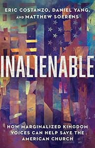 Inalienable How Marginalized Kingdom Voices Can Help Save the American Church