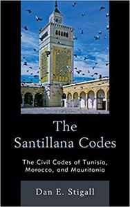 The Santillana Codes The Civil Codes of Tunisia, Morocco, and Mauritania