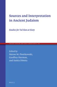 Sources and Interpretation in Ancient Judaism  Studies for Tal Ilan at Sixty