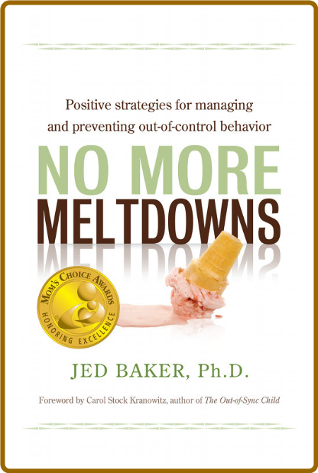No More Meltdowns  Positive Strategies for Managing and Preventing Out-Of-Control ...