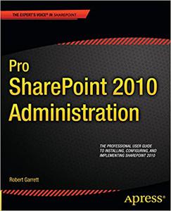 Pro SharePoint 2010 Administration 