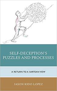 Self-Deception's Puzzles and Processes A Return to a Sartrean View