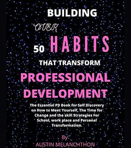 Building Over 50 Habits That Transform Professional Development