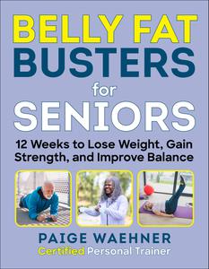 Belly Fat Busters for Seniors 12 Weeks to Lose Weight, Gain Strength, and Improve Balance