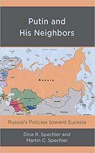 Putin and His Neighbors Russia's Policies toward Eurasia